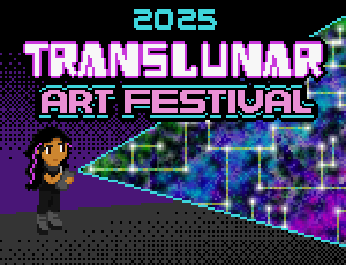 text: Translunar Art Festival 2025, image: a girl with brown skin and long wavy black hair with purple highlights holds an art tablet and a stylus and in front of her a rift opens up to a world of chaotic color, prominently green, blue, and purple, and a linear maze of pathways of light between shining stars